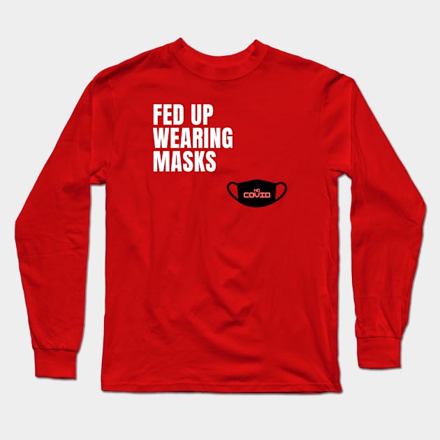 Fed Up of Wearing Masks Long Sleeve T-Shirt by IrenaAner